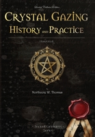 Crystal Gazing - History and practice: (annotated & illustrated) (Ancient Grimoires) B0CTJ8P7SL Book Cover