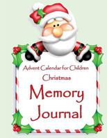 Christmas Memory Journal: Advent Calendar for Children;Full Color Interior Advent Calendar Activity Book for Kids;Childrens Christmas Books 2015 in all D;Advent Calendar Coloring in All Departments;Ad 151946732X Book Cover