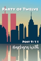 Party of Twelve: Post 9/11 B0C55X9XC4 Book Cover