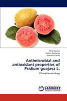 Antimicrobial and antioxidant properties of Psidium guajava L.: Ethnopharmacology 384338665X Book Cover