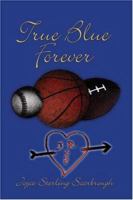 True Blue Forever 1537775456 Book Cover