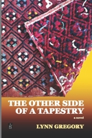 The Other Side Of A Tapestry: A novel 1954351836 Book Cover