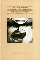 A Western Canadian Dictionary and Phrasebook: Picturesque Language of the Cowboy and the Broncho-Buster 0888640218 Book Cover