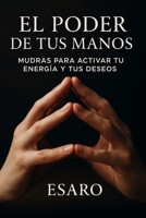 El Poder de tus Manos: Mudras para activar tu energía y tus deseos (Spanish Edition) B0FJMH1NS9 Book Cover