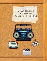 My Lost Childhood: 90's Nostalgia Coloring and Activity Book 1537006002 Book Cover