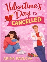 Valentine’s Day Is Cancelled: A Dark, Realistic Valentine’s Day Romance short read about a cancelled Valentine’s for anyone who tried to save love ... but Still Not Enough (The Valentine Trilogy) B0GKFXY9TW Book Cover