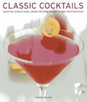 Classic Cocktails: The home bartender's guide to mixing spirits, liqueurs, wine and beer: 0754819302 Book Cover