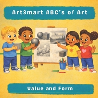 ArtSmart ABC’s of Art: Value and Form B0GHJSVD8N Book Cover