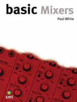 Basic Mixers (Music Technology Series) 1860742661 Book Cover
