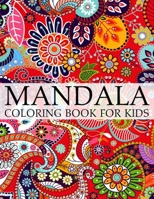 Mandala Coloring Book For Kids: A Kids Coloring Book with Fun, Easy, and Relaxing Mandalas for Boys, Girls, and Beginners 1702095282 Book Cover