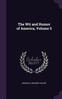 The Wit and Humor of America Vol. V 1500127914 Book Cover