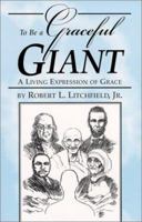 To Be a Graceful Giant : A Living Expression of Grace 0970242700 Book Cover