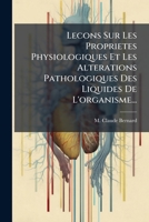 Lecons Sur Les Proprietes Physiologiques Et Les Alterations Pathologiques Des Liquides De L'organisme... 1272561410 Book Cover