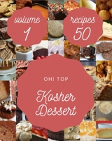 Oh! Top 50 Kosher Dessert Recipes Volume 1: An Inspiring Kosher Dessert Cookbook for You B0949CVHBZ Book Cover