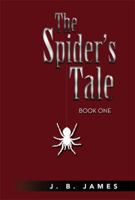 The Spider's Tale: The Story of the First Life of N'Keedoo 1483654214 Book Cover