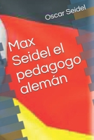 Max Seidel el pedagogo alemán B08TZBV2X2 Book Cover