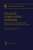 Follicle Stimulating Hormone: Regulation of Secretion and Molecular Mechanisms of Action (Serono Symposia USA) 0387976302 Book Cover