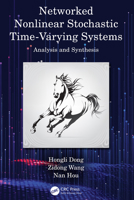 Networked Non-Linear Stochastic Time-Varying Systems: Analysis and Synthesis 1032038780 Book Cover