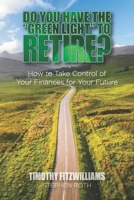 Do You Have the "Green Light" to Retire?: How to Take Control of Your Finances for Your Future B08CWCGWFK Book Cover