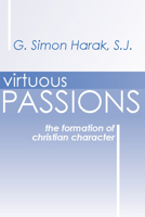 Virtuous Passions: The Formation of Christian Character 157910830X Book Cover