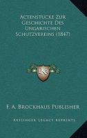 Actenstucke Zur Geschichte Des Ungarischen Schutzvereins (1847) 1160769524 Book Cover