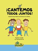 ¡Cantemos todos juntos! Let's Sing Together! Children’s songs, rhymes and dances (Bilingual edition) - By Yolanda Borrás 1732214425 Book Cover