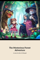 The Mysterious Forest Adventure: A Journey of Discovery and Connection B0F4MKZ65S Book Cover