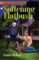 Softening Flatbush (A Max Royster Mystery, #5) 0984881069 Book Cover