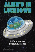 Alien's in Lockdown: A Coronavirus Special Message B087L8RGY3 Book Cover