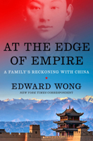 At the Edge of Empire: A Personal History of China's Rise 1984877402 Book Cover