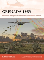 Grenada 1983: American Resurgence Towards the End of the Cold War (Campaign, 428) 1472868498 Book Cover