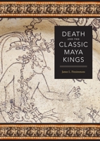 Death and the Classic Maya Kings 029271890X Book Cover