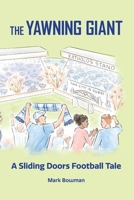 The Yawning Giant: A Sliding Doors Football Tale 1925914712 Book Cover