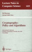 Cryptography: Policy and Algorithms : International Conference, Brisbane, Queensland, Australia, July 3-5, 1995 : Proceedings (Lecture Notes in Computer Science, 1029) 3540607595 Book Cover