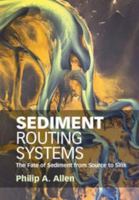 Sediment Routing Systems: The Fate of Sediment from Source to Sink 1107091993 Book Cover