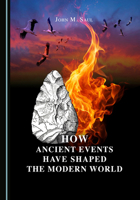 How Ancient Events Have Shaped the Modern World 1036460851 Book Cover