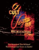 Cult Vegas: The Weirdest! The Wildest! The Swingin'est Town on Earth 0929712714 Book Cover