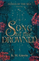 Song of the Drowned: A Fairytale Reimagined (Songs of the Sea) B0GMBYJTRQ Book Cover