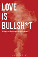 Love is Bullsh*t 1958066265 Book Cover