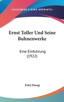 Ernst Toller Und Seine Buhnenwerke: Eine Einfuhrung (1922) 1161164146 Book Cover
