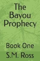 The Bayou Prophecy: Book One B0G3L1QBRC Book Cover