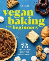 Vegan Baking for Beginners: 75 Recipes for Sweet and Savory Treats 1647393663 Book Cover
