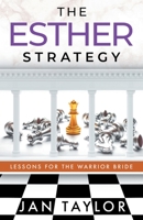 The Esther Strategy: Lessons for the Warrior Bride 1911211935 Book Cover