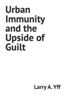 Urban Immunity and the Upside of Guilt B09WCDTMM2 Book Cover