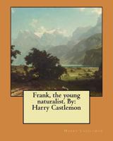 Frank the Young Naturalist 1517679958 Book Cover