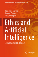 Ethics and Artificial Intelligence: Towards a Moral Technology 3031509013 Book Cover