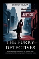 The Furry Detectives: Inside The Shocking True Story Of The Zoosadist Leaks, Online Justice, And A Community’s Quest To Stop Animal Torture B0FGXGDWFW Book Cover