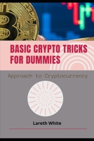 BASIC CRYPTO TRICKS FOR DUMMIES: Approach to Cryptocurrency B09DN1J69S Book Cover