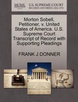 Morton Sobell, Petitioner, v. United States of America. U.S. Supreme Court Transcript of Record with Supporting Pleadings 1270397885 Book Cover