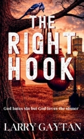 The Right Hook: God hates sin but God loves the sinner B0GZYMXM5P Book Cover